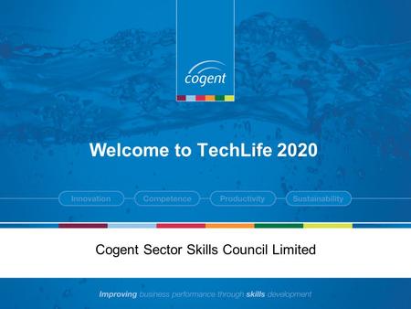 Welcome to TechLife 2020 Cogent Sector Skills Council Limited.