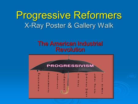 Progressive Reformers X-Ray Poster & Gallery Walk