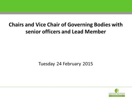 Chairs and Vice Chair of Governing Bodies with senior officers and Lead Member Tuesday 24 February 2015.