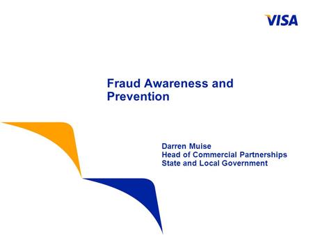 Darren Muise Head of Commercial Partnerships State and Local Government Fraud Awareness and Prevention.