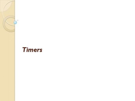 Timers. Range of timers Watchdog timer: Included in all devices (watchdog timer+). Its main function is to protect the system against malfunctions but.