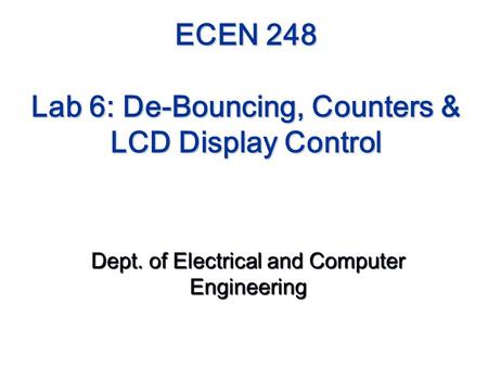 ECEN 248 Lab 6: De-Bouncing, Counters & LCD Display Control