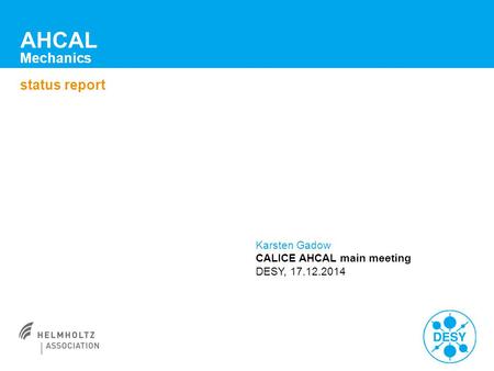 AHCAL Mechanics status report Karsten Gadow CALICE AHCAL main meeting DESY, 17.12.2014.