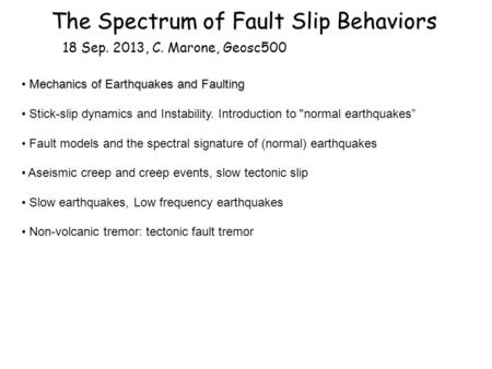 The Spectrum of Fault Slip Behaviors 18 Sep. 2013, C. Marone, Geosc500 Mechanics of Earthquakes and Faulting Stick-slip dynamics and Instability. Introduction.