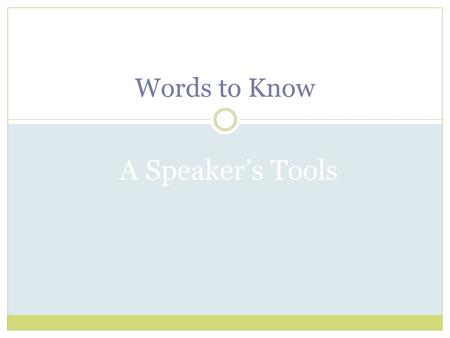 Words to Know A Speaker’s Tools. A KIND OF LANGUAGE OCCURRING MOSTLY IN CASUAL AND PLAYFUL SPEECH MADE UP OF SHORT-LIVED COINAGES AND FIGURES OF SPEECH.