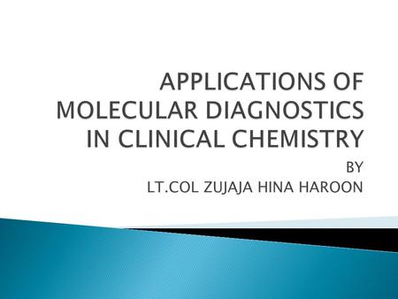 APPLICATIONS OF MOLECULAR DIAGNOSTICS IN CLINICAL CHEMISTRY