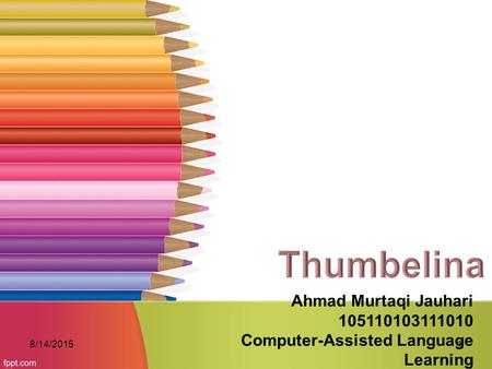 Ahmad Murtaqi Jauhari 105110103111010 Computer-Assisted Language Learning 8/14/20151.