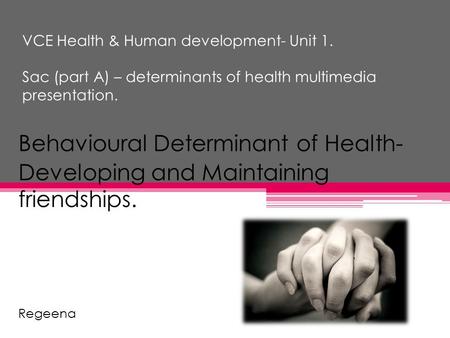 VCE Health & Human development- Unit 1. Sac (part A) – determinants of health multimedia presentation. Behavioural Determinant of Health- Developing and.