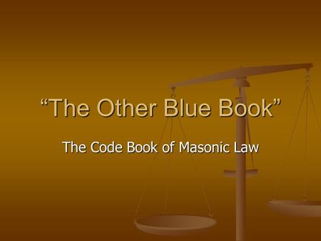 “The Other Blue Book” The Code Book of Masonic Law.