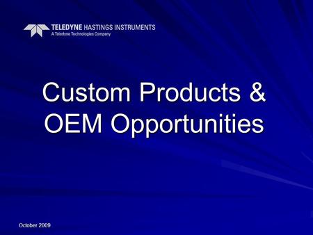 October 2009 Custom Products & OEM Opportunities.