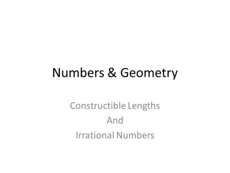 Constructible Lengths And Irrational Numbers