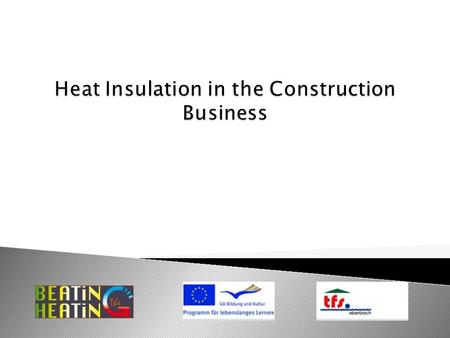  Reasons for proper heat insulation  Development of energy saving standards in Germany  Ways to achieve these goals  A look into the future.