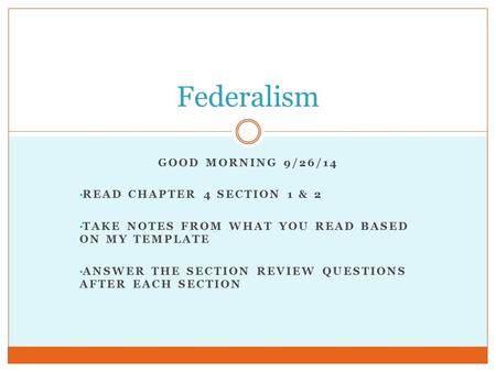 Federalism Good Morning 9/26/14 Read Chapter 4 section 1 & 2