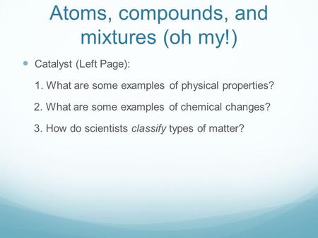 Atoms, compounds, and mixtures (oh my!)