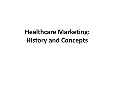 Healthcare Marketing: History and Concepts