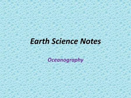 Earth Science Notes Oceanography. Objectives I can… Further describe the hydrosphere Distinguish Oceans, Seas, Lakes, etc. Identify the Oceans of the.