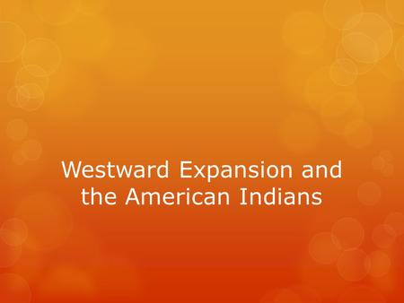 Westward Expansion and the American Indians