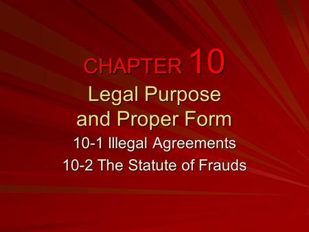 CHAPTER 10 Legal Purpose and Proper Form
