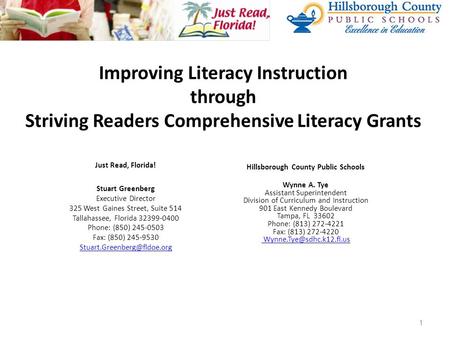 Improving Literacy Instruction through Striving Readers Comprehensive Literacy Grants Just Read, Florida! Stuart Greenberg Executive Director 325 West.
