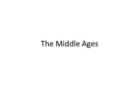 The Middle Ages. Major Eras of European History Periodization of the Middle Ages Early Middle Ages: 500 CE – 1000 CE High Middle Ages: 1000 CE – 1250.