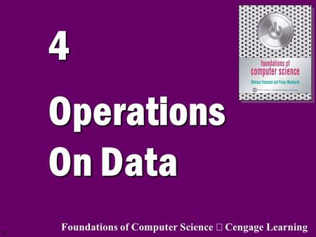 4 Operations On Data Foundations of Computer Science ã Cengage Learning.