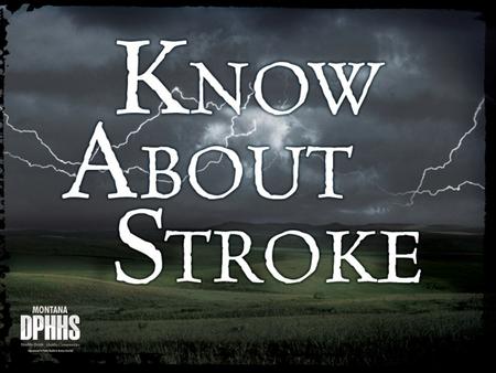 Recognize —Stroke symptoms Reduce —Stroke risk Respond —At the first sign of stroke, CALL 9-1-1 IMMEDIATELY! © 2011 National Stroke Association Be Stroke.