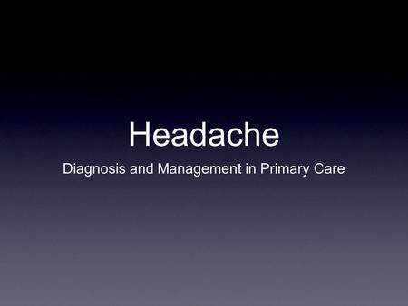 Headache Diagnosis and Management in Primary Care.
