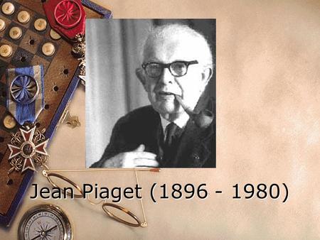 Jean Piaget (1896 - 1980).