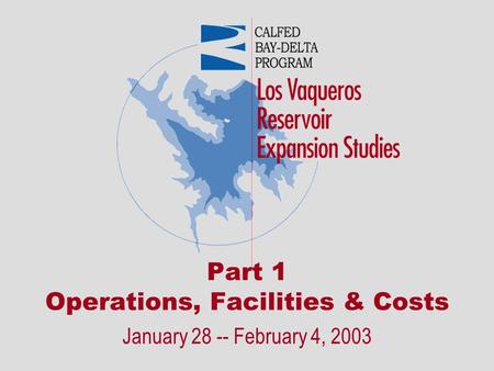 Part 1 Operations, Facilities & Costs January 28 -- February 4, 2003.