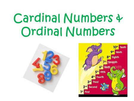 Cardinal Numbers & Ordinal Numbers. Cardinal Numbers (1 – 1000) oneeleventwenty-one twotwelvethirty threethirteenforty fourfourteenfifty fivefifteensixty.