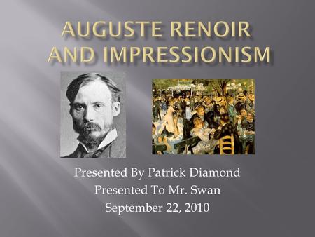 Presented By Patrick Diamond Presented To Mr. Swan September 22, 2010.