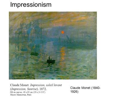 Impressionism Claude Monet. Impression, soleil levant (Impression, Sunrise). 1872. Oil on canvas, 48 x 63 cm (19 x 24 3/8). Musee Marmottan, Paris Claude.