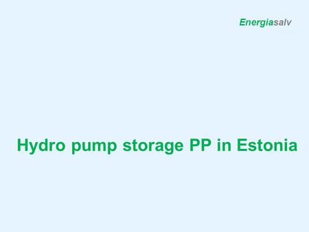 Hydro pump storage PP in Estonia Energiasalv. Energy sources in Baltics Content 2 OverviewPrimary energy sources in Baltics (2009) Baltic electricity.
