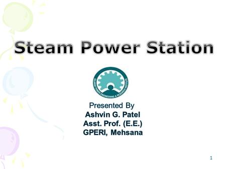 Steam Power Station Presented By Ashvin G. Patel Asst. Prof. (E.E.)