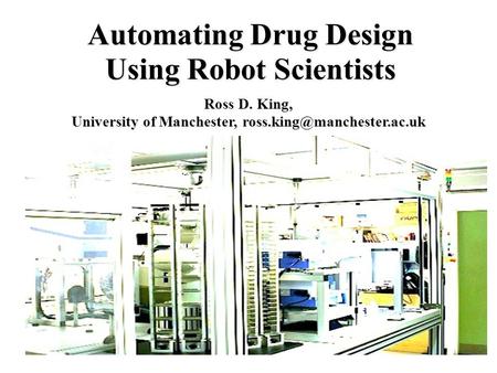 Automating Drug Design Using Robot Scientists