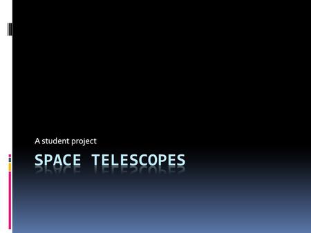 A student project. What is a space telescope?  A space telescope is a telescope that orbits around Earth in space.  Like other telescopes they take.