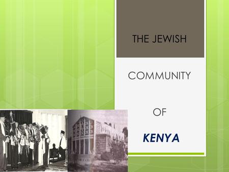 KENYA THE JEWISH COMMUNITY OF Kenya, is a country in East Africa that lies on the equatorEast Africaequator Tanzania is to the south, Uganda to the west,