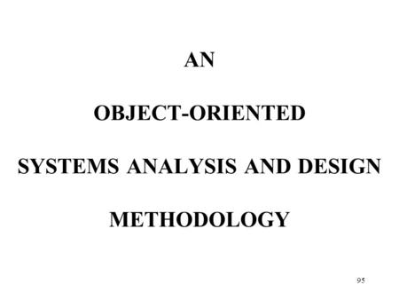 95 AN OBJECT-ORIENTED SYSTEMS ANALYSIS AND DESIGN METHODOLOGY.