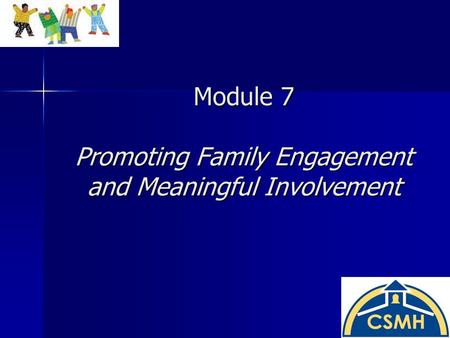 Module 7 Promoting Family Engagement and Meaningful Involvement.