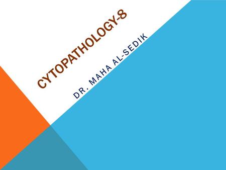 Cytopathology-8 DR. MAHA AL-SEDIK.