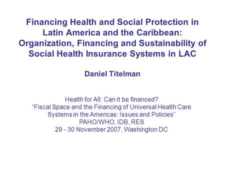 Financing Health and Social Protection in Latin America and the Caribbean: Organization, Financing and Sustainability of Social Health Insurance Systems.