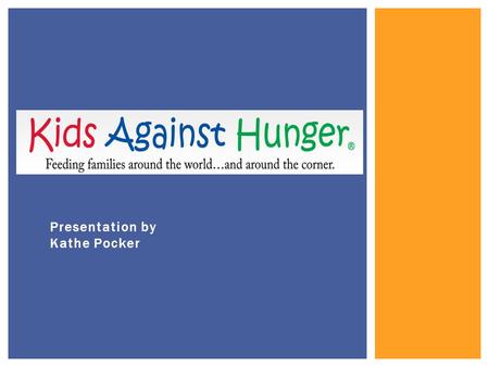Presentation by Kathe Pocker.  Big goal: eradication of world hunger THE PROBLEM OF WORLD HUNGER.