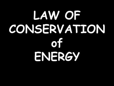 LAW OF CONSERVATION of ENERGY. In the golf ball investigation, can we account for all the energy in the system? Basically, if we add up all the PE, KE.