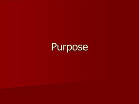 Purpose. Defining Purpose According to the Concise Oxford English Dictionary, the noun identifies According to the Concise Oxford English Dictionary,