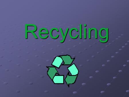 Recycling. Every day we damp a lot of domestic, industrial & agricultural wastes. Some of the materials in the rubbish will decay: this include the left-over.