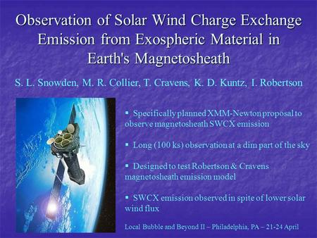 Observation of Solar Wind Charge Exchange Emission from Exospheric Material in Earth's Magnetosheath S. L. Snowden, M. R. Collier, T. Cravens, K. D. Kuntz,