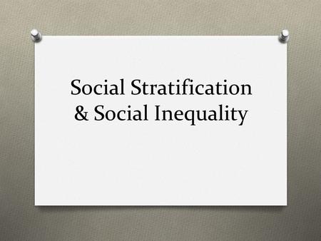 Social Stratification & Social Inequality. Social Differentiation Different treatment of people based on status, roles, social characteristics Social.