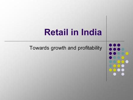 Retail in India Towards growth and profitability.