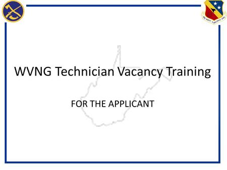 WVNG Technician Vacancy Training FOR THE APPLICANT.