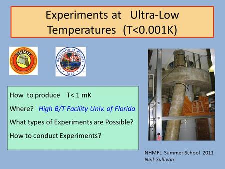 Experiments at Ultra-Low Temperatures (T